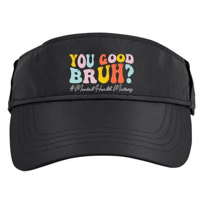 You Good Bruh Mental Health Brain Counselor Therapist Adult Drive Performance Visor