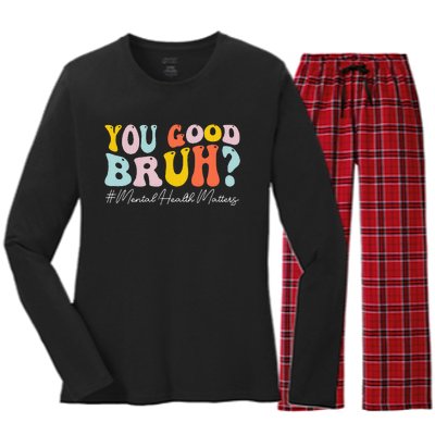 You Good Bruh Mental Health Brain Counselor Therapist Women's Long Sleeve Flannel Pajama Set 