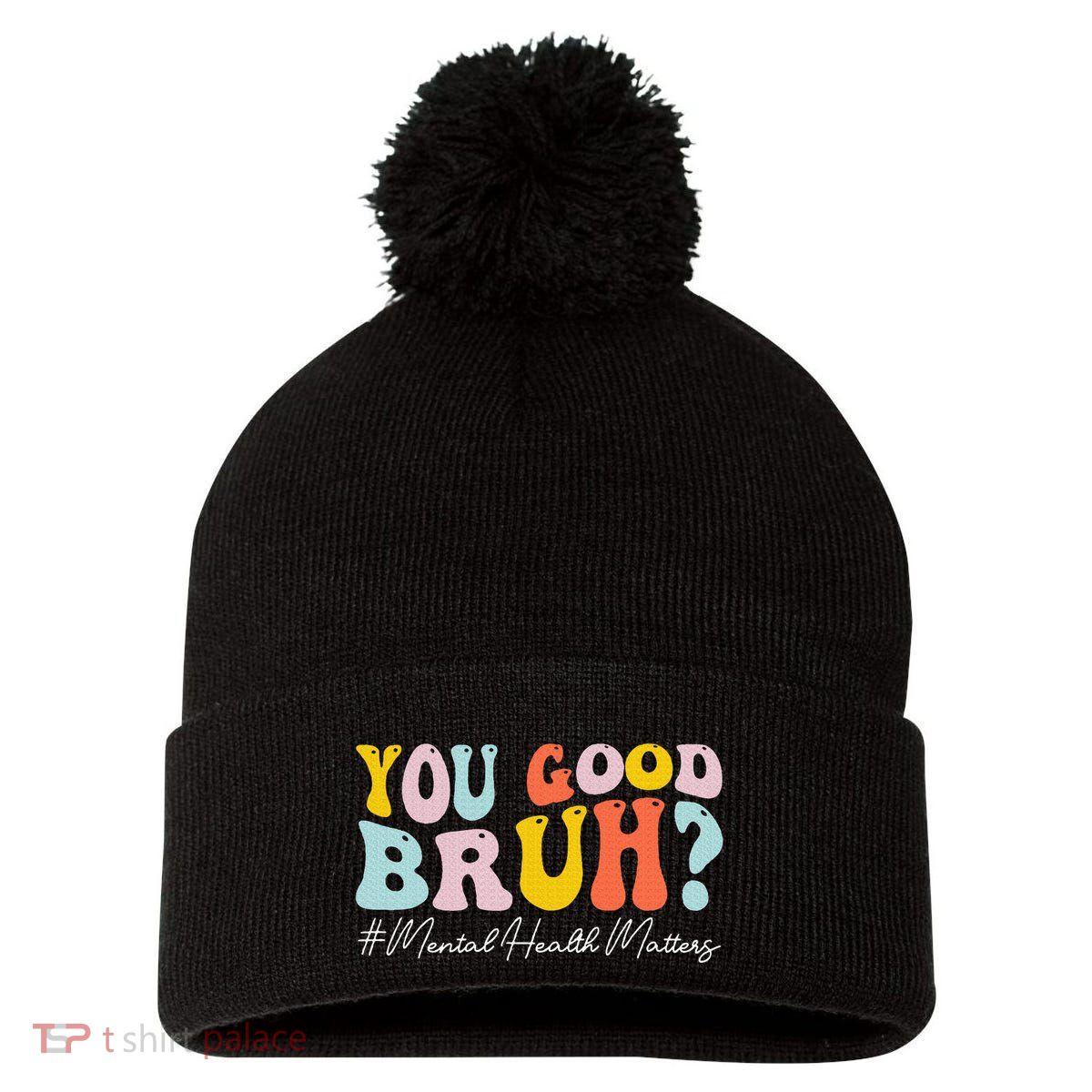 You Good Bruh Mental Health Brain Counselor Therapist Pom Pom 12in Knit Beanie