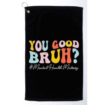 You Good Bruh Mental Health Brain Counselor Therapist Golf Towel