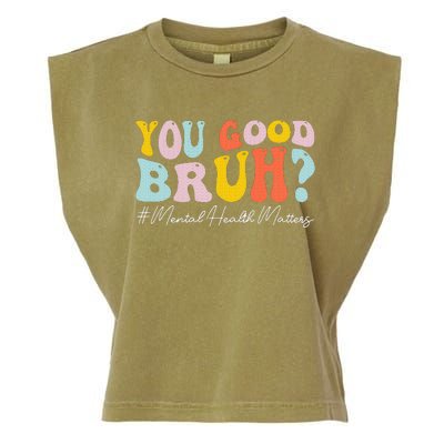 You Good Bruh Mental Health Brain Counselor Therapist Garment-Dyed Women's Muscle Tee