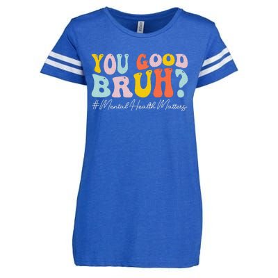 You Good Bruh Mental Health Brain Counselor Therapist Enza Ladies Jersey Football T-Shirt