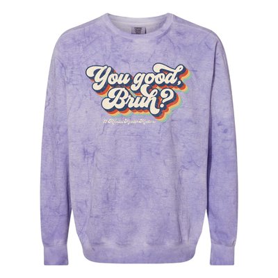 You Good Bruh Mental Health Brain Counselor Colorblast Crewneck Sweatshirt