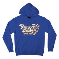 You Good Bruh Mental Health Brain Counselor Hoodie