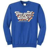 You Good Bruh Mental Health Brain Counselor Sweatshirt