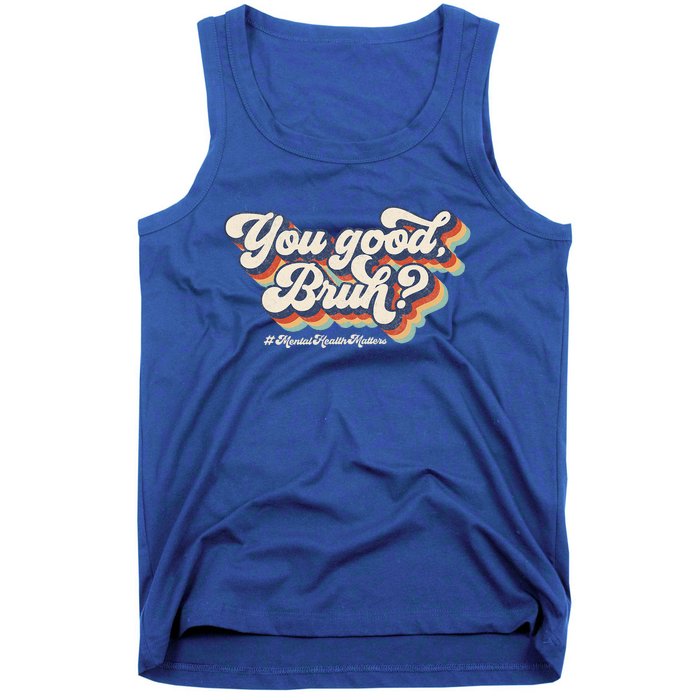 You Good Bruh Mental Health Brain Counselor Tank Top