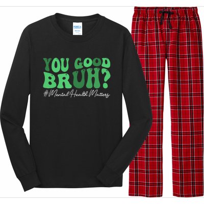 You Good Bruh Mental Health Brain Counselor Therapist Long Sleeve Pajama Set