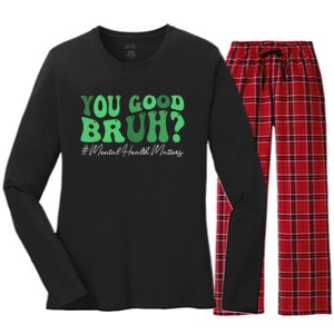 You Good Bruh Mental Health Brain Counselor Therapist Women's Long Sleeve Flannel Pajama Set 