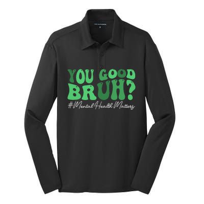 You Good Bruh Mental Health Brain Counselor Therapist Silk Touch Performance Long Sleeve Polo