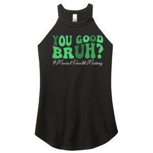 You Good Bruh Mental Health Brain Counselor Therapist Women's Perfect Tri Rocker Tank