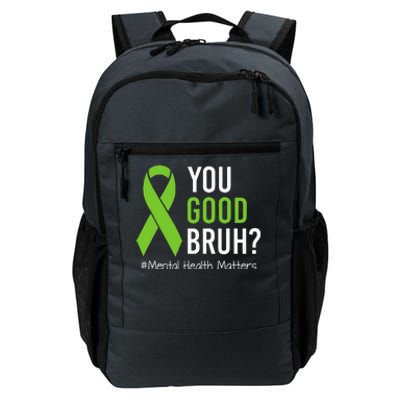 You Good Bruh Mental Health Matters Awareness Green Ribbon Daily Commute Backpack