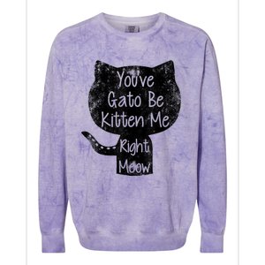 You Gato Be Kitten Me Right Meow Distressed Cat Pun Colorblast Crewneck Sweatshirt