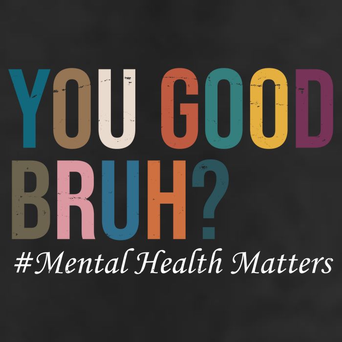 You Good Bruh Mental Health Matters Garment-Dyed Heavyweight T-Shirt
