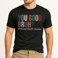 You Good Bruh Mental Health Matters Cooling Performance Crew T-Shirt