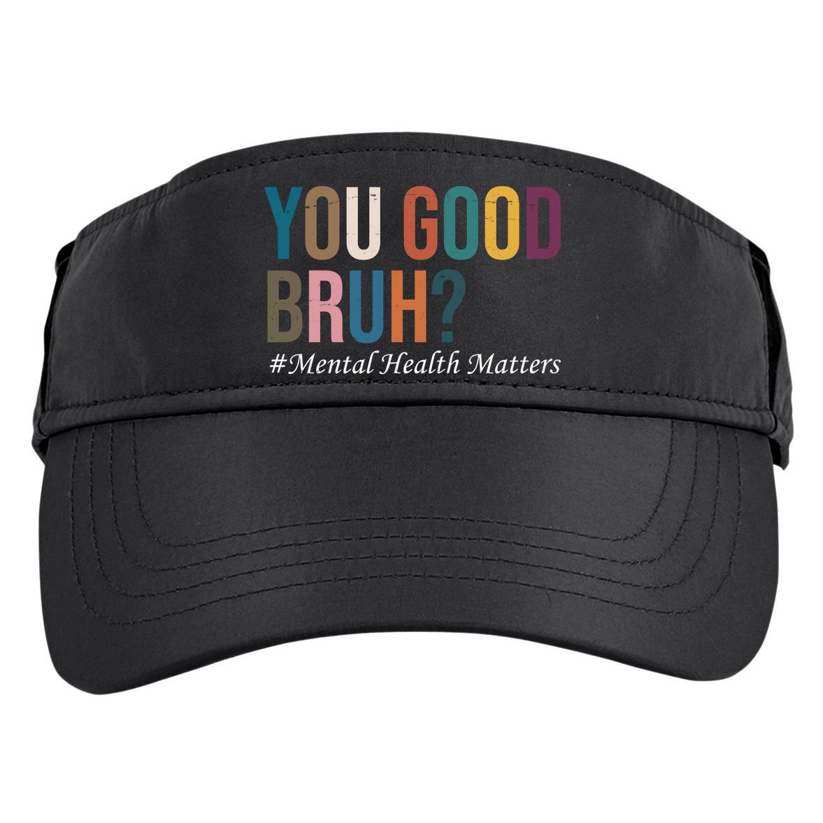 You Good Bruh Mental Health Matters Adult Drive Performance Visor