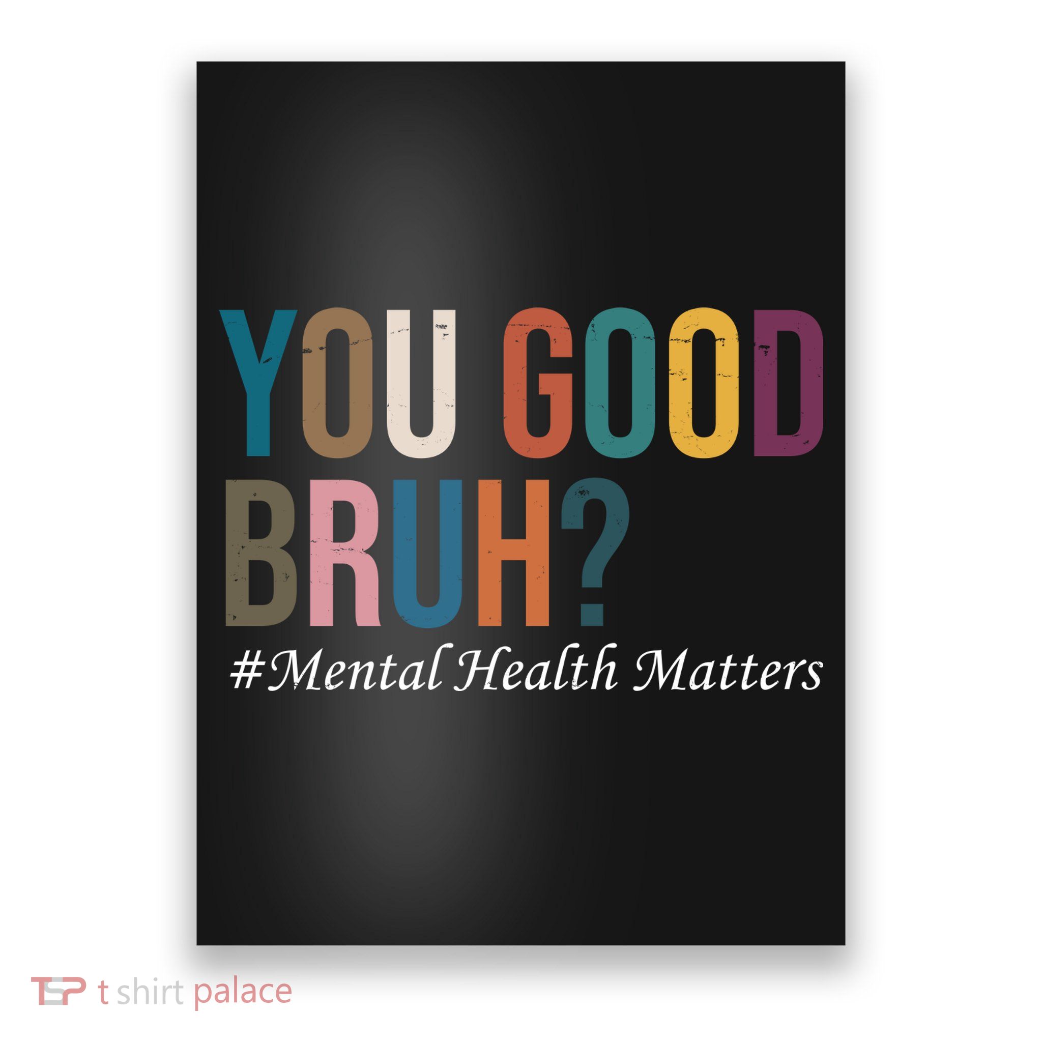 You Good Bruh Mental Health Matters Poster