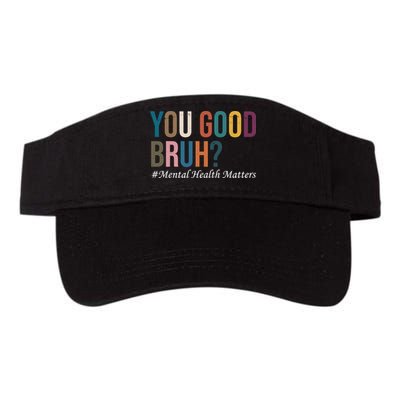 You Good Bruh Mental Health Matters Visor