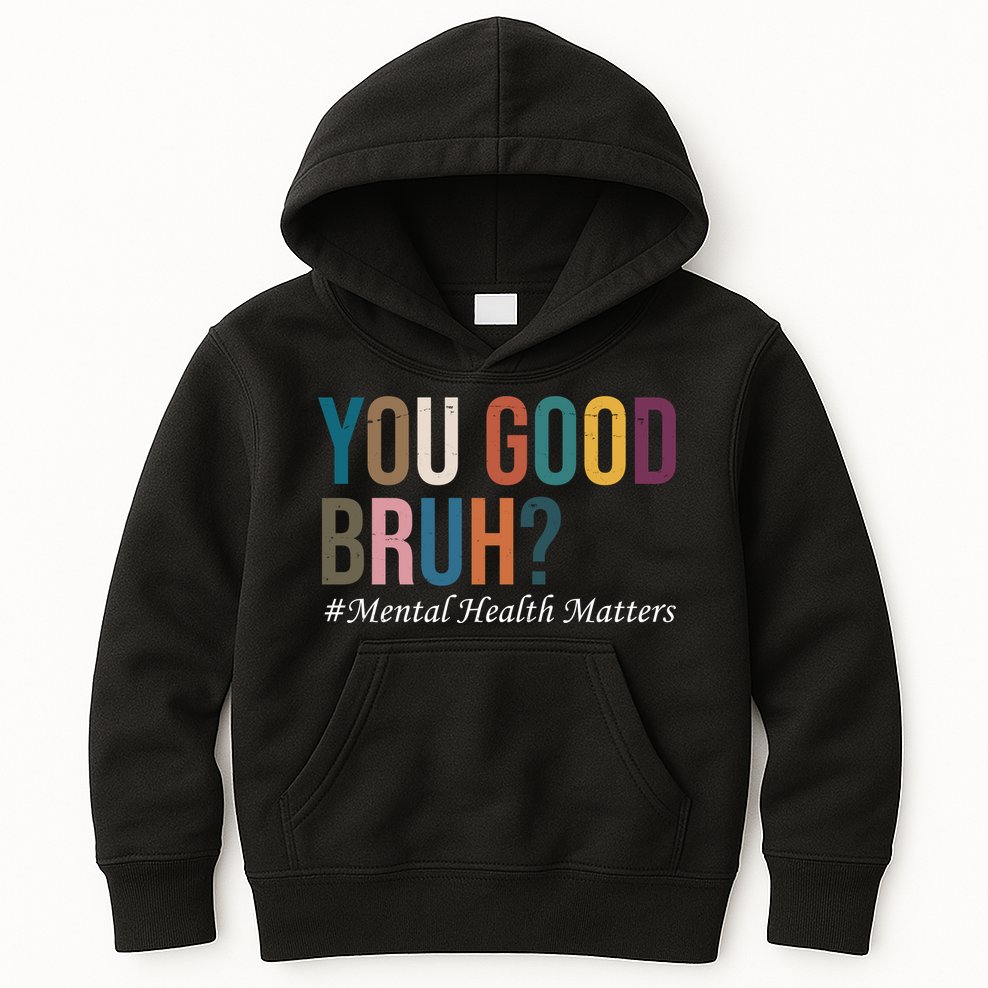You Good Bruh Mental Health Matters Kids Hoodie
