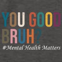 You Good Bruh Mental Health Matters Vector Backpack