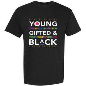 Young Gifted Black4 Black Magic Girl And Black History Garment-Dyed Heavyweight T-Shirt