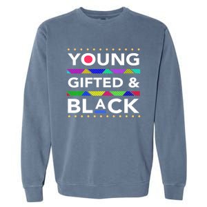 Young Gifted Black4 Black Magic And Black History Gift Garment-Dyed Sweatshirt