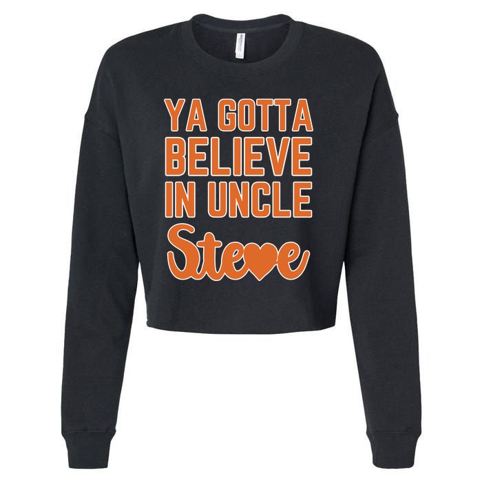 Ya Gotta Believe In Uncle Steve Cropped Pullover Crew