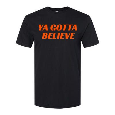 Ya Gotta Believe New York Softstyle CVC T-Shirt