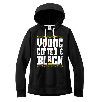 Young Gifted Black Funny Juneteenth Black History Month Great Gift Women's Fleece Hoodie