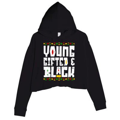 Young Gifted Black Funny Juneteenth Black History Month Great Gift Crop Fleece Hoodie