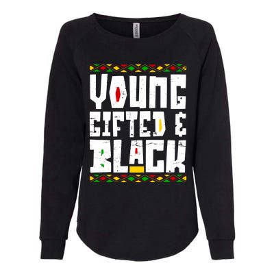 Young Gifted Black Funny Juneteenth Black History Month Great Gift Womens California Wash Sweatshirt