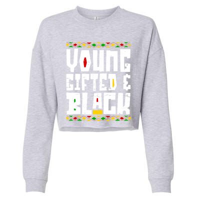 Young Gifted Black Funny Juneteenth Black History Month Great Gift Cropped Pullover Crew