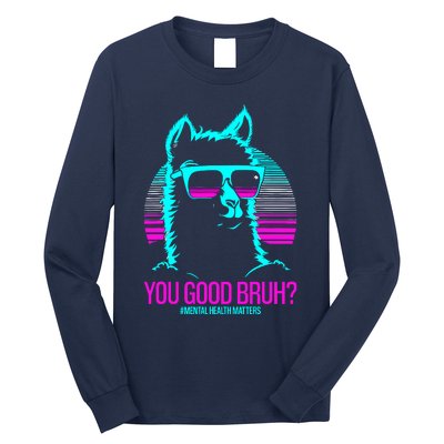 You Good Bruh? Therapytal Health Matters Awareness Long Sleeve Shirt