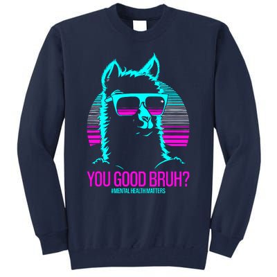 You Good Bruh? Therapytal Health Matters Awareness Tall Sweatshirt