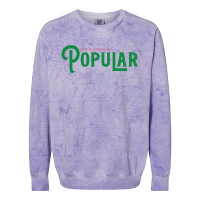 YouRe Gonna Be Popular Funny Colorblast Crewneck Sweatshirt