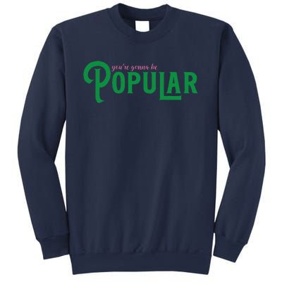 YouRe Gonna Be Popular Funny Sweatshirt