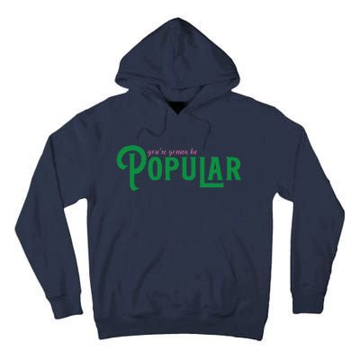 YouRe Gonna Be Popular Funny Tall Hoodie