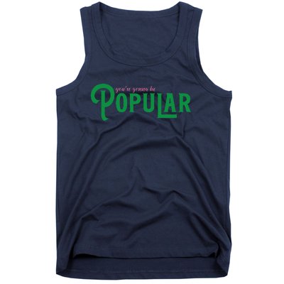 YouRe Gonna Be Popular Funny Tank Top