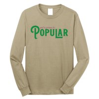 YouRe Gonna Be Popular Funny Long Sleeve Shirt