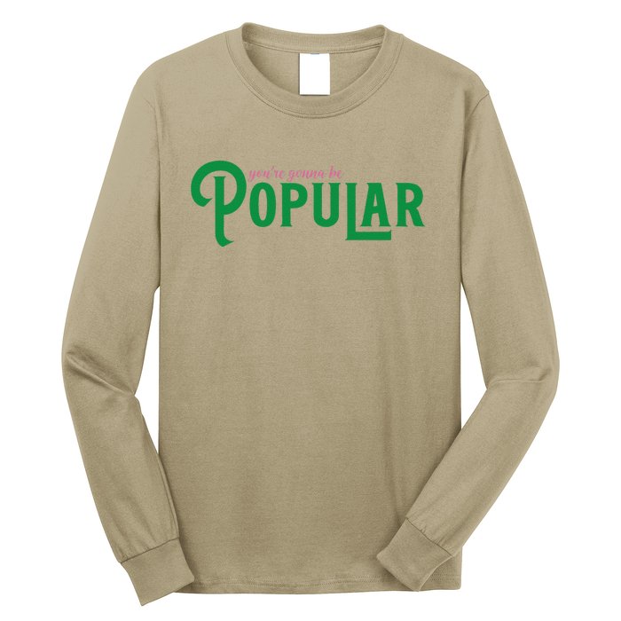 YouRe Gonna Be Popular Funny Long Sleeve Shirt