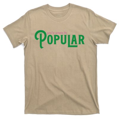 YouRe Gonna Be Popular Funny T-Shirt