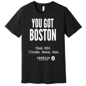 You Got Boston Finals 2024 Premium T-Shirt