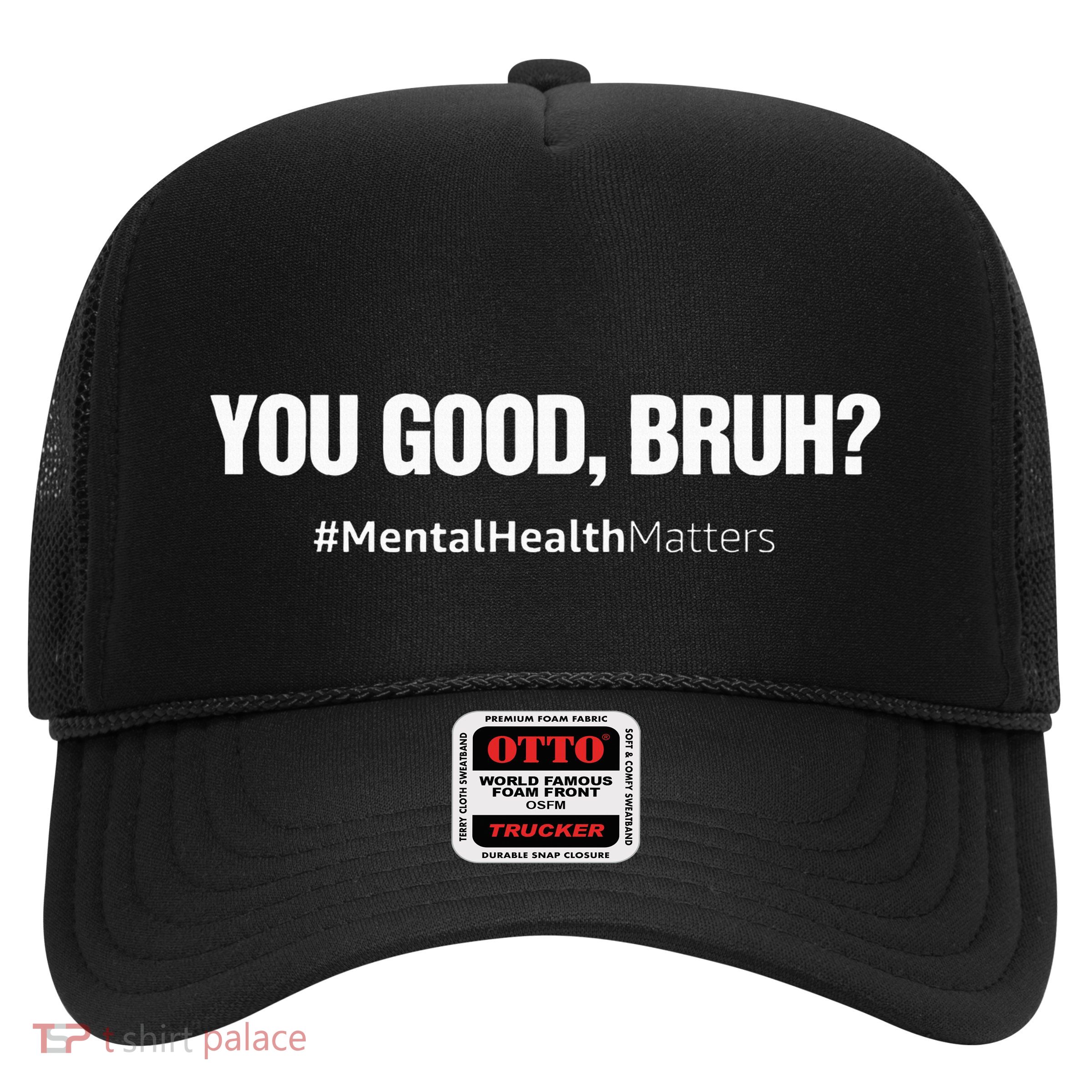 You Good Bruh Mental Health Human Brain Counselor Therapist Trucker Hat