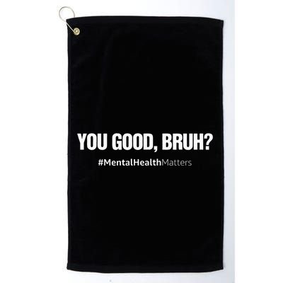 You Good Bruh Mental Health Human Brain Counselor Therapist Golf Towel