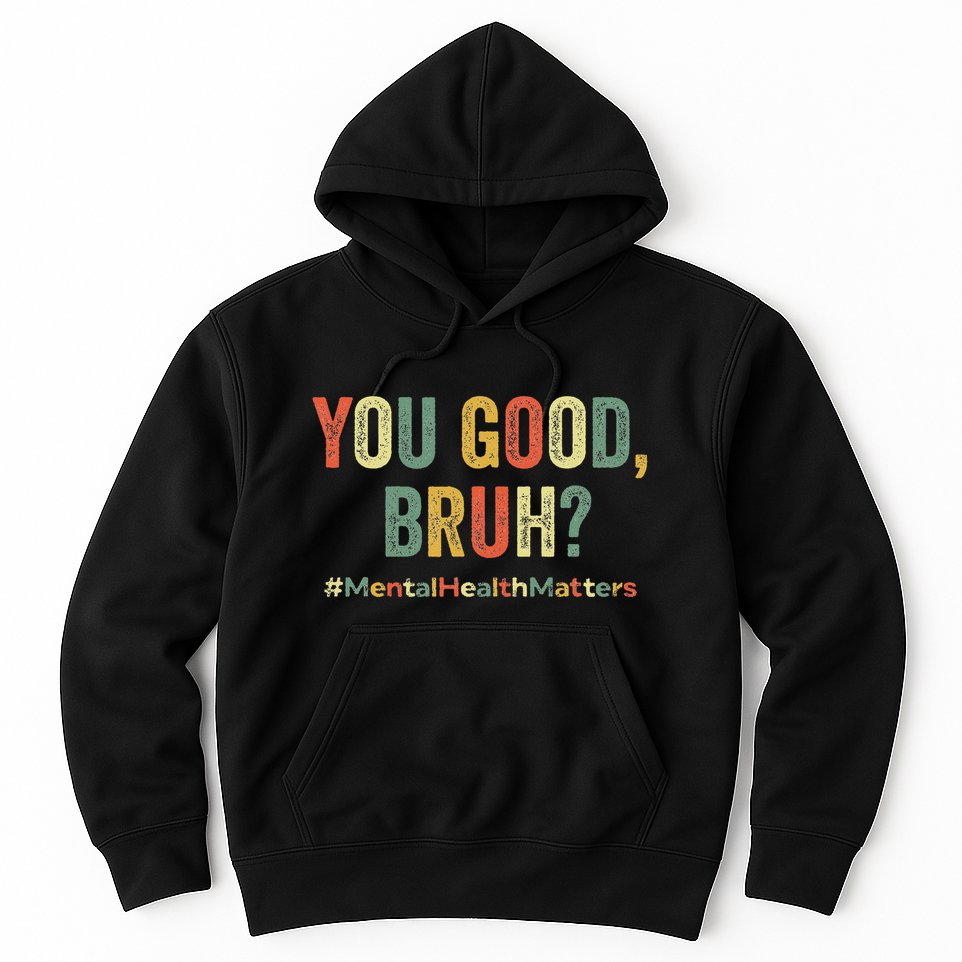 You Good Bruh Therapy Support Mental Health Awareness Month Hoodie