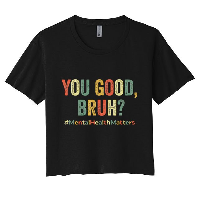 You Good Bruh Therapy Support Mental Health Awareness Month Crop Top
