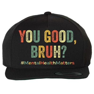 You Good Bruh Therapy Support Mental Health Awareness Month Wool Snapback Cap