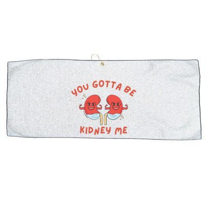 You Gotta Be Kidney Me Pun For A Kidney Donor Large Microfiber Waffle Golf Towel