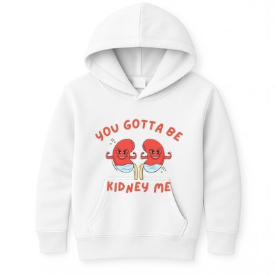 You Gotta Be Kidney Me Pun For A Kidney Donor Kids Hoodie