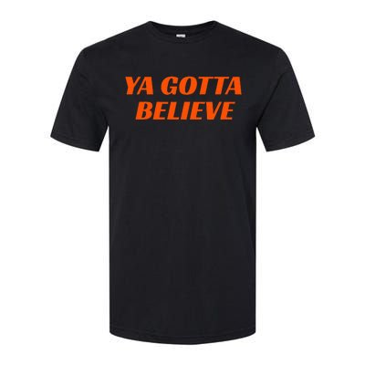 Ya Gotta Believe New York Softstyle CVC T-Shirt