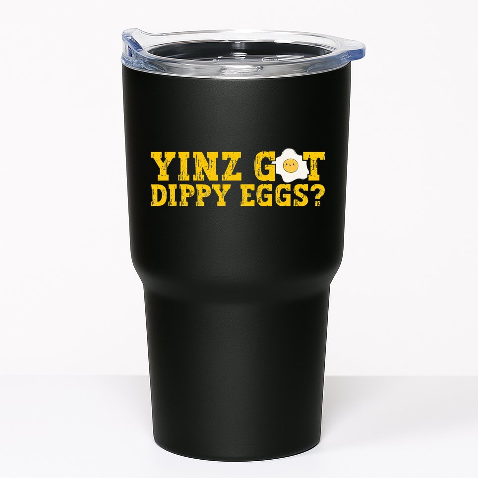 Yinz Got Dippy Eggs Jagoff Pittsburgh Pennsylvania Yinzer Tumbler
